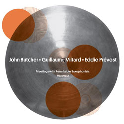Butcher / Viltard / Prevost: "All But" - Meetings with Remarkable Saxophonists -- Volume 2