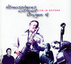 Atmospheres Without Oxygen (Dunmall / Gibbs / Stevens / Taylor): 4 Live In Oxford