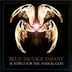 Blue Sausage Infant: Scalpels for the Animal God