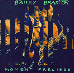 Braxton, Anthony / Derek Bailey: Moment Precieux
