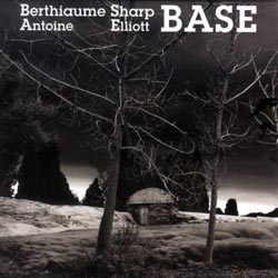 Berthiaume, Antoine / Elliott Sharp: BASE