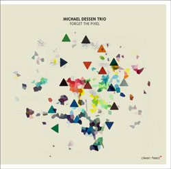 Dessen, Michael Trio: Forget the Pixel