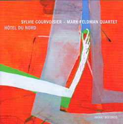Courvoisier, Sylvie / Mark Feldman: Hotel Du Nord