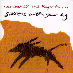 Coxhill, Lol & Roger Turner: Success With Your Dog