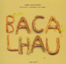 Levin, Daniel Quartet: Bacalhau (Clean Feed)