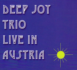 Deep Joy Trio: Live in Austria