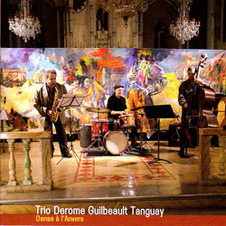 Trio Derome Guilbeault Tanguay7.10: Danse a L'Anvers