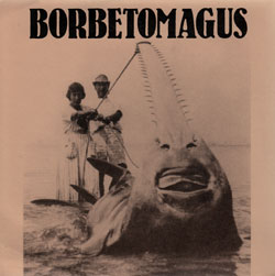 Borbetomagus: Coelacanth [7" VINYL]