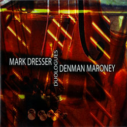Dresser, Mark / Denman Maroney : Duologues