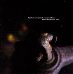 Kiyoharu Kuwayama & Masayoshi Urabe: From The Abolition Port (Intransitive Recordings)