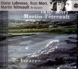 Labrosse, Diane  / Ikue Mori / Martin Tetreault: Ile bizarre (Ambiances Magnetiques)