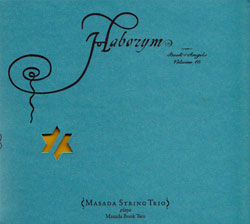 Masada String Trio; John Zorn (Saxophone): Haborym: The Book Of Angels Volume 16