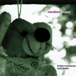 Mockunas, Liudas & Ryoji Hojito: Vacation Music (NoBusiness)