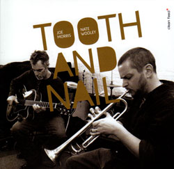 Morris, Joe / Nate Wooley: Tooth and Nail (Clean Feed)