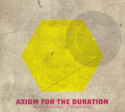 Murayama / Rives: Axiom For The Duration (Potlatch)