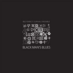 Bang, Billy Survival Ensemble: Black Man's Blues [VINYL] (NoBusiness)