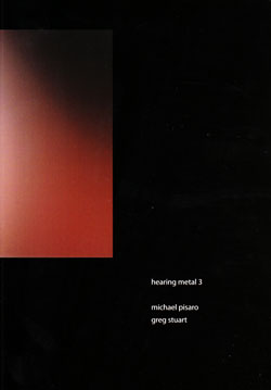 Pisaro, Michael / Greg Stuart: Hearing Metal 3