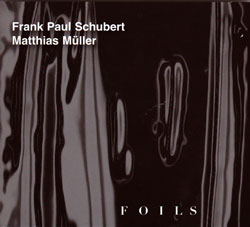 Schubert, Frank Paul and Matthias Muller: Foils (FMR)