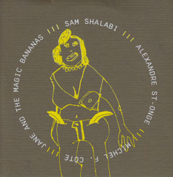Shalabi / St-Onge / Cote: Jane and The Magic Bananas (&Records)