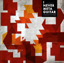 Various Artists: I Never Meta Guitar - Solo Guitars for the XXI Century