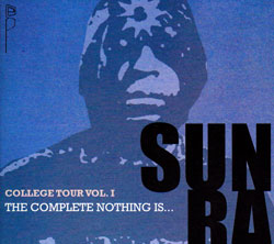 Sun Ra: College Tour Volume One: The Complete Nothing Is...