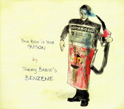 Babin's, Tommy Benzene: Your Body Is Your Prison
