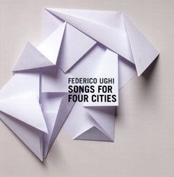 Ughi, Federico: Songs For Four Cities (Skycap Records)