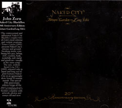 Zorn, John: Naked City Black Box-20Th Anniversary Edition: Torture Garden / Leng Tch'e (Tzadik)