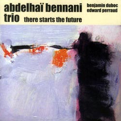 Bennani, Abdelhai Trio: There Starts the Future (Ayler)
