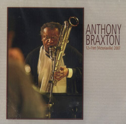 Braxton, Anthony : 12+1tet (Victoriaville) 2007 (Les Disques Victo)