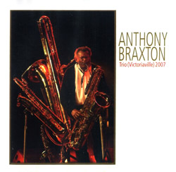 Braxton, Anthony : Trio (Victoriaville) 2007