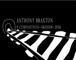 Braxton, Anthony: 9 Compositions (Iridium) 2006 [DVD]