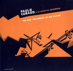 Curado, Paulo  - O Lugar da Desordem: The Bird, the Breeze, and Mr Filiano