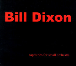 Dixon, Bill: Tapestries for Small Orchestra (Firehouse 12 Records)