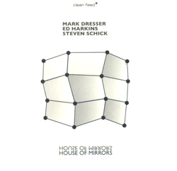 Dresser, Mark  / Harkins, Ed / Schick, Steven: House of Mirrors