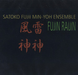 Fujii, Satoko / Min-Yoh Ensemble: Fujin Raijin