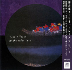 Fujii Trio, Satoko : Trace A River (Libra)