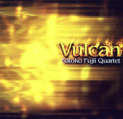 Fujii, Satoko Quartet : Vulcan