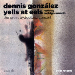 Gonzalez, Dennis Yells At Eels (feat. Rodrigo Amado): The Great Bydgoszcz Concert