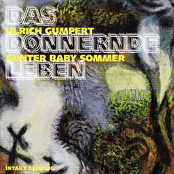 Gumpert, Ulrich / Gunter Baby Sommer: Das Donnernde Leben (Intakt)