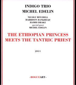 Indigo Trio + Michel Edelin: The Ethiopian Princess Meets The Tantric Priest