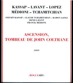 Kassap / Tchamitchian  / Lopez / Lavant: Ascension, Tombeau of John Coltrane (RogueArt)