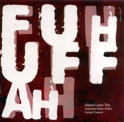 Levin, Daniel Trio: Fuhuffah (Clean Feed)