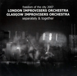 London & Glasgow Improvisers Orchestras: Separately & Together (Freedom of the City 2007) (Emanem)