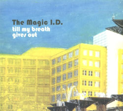 Magic I.D., The : till my breath gives out