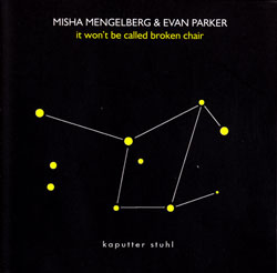 Mengelberg, Misha / Evan Parker: It won't be called Broken Chair (psi)