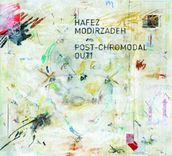 Modirzadeh, Hafez: Post-Chromodal Out! (Pi Recordings)