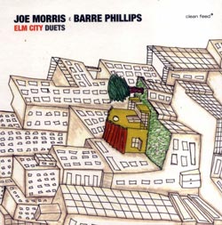 Morris, Joe / Barre Phillips: Elm City Duets 2006 (Clean Feed)