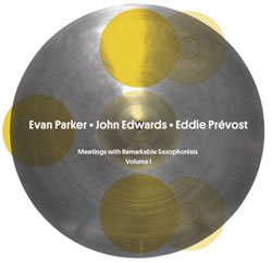 Parker / Edwards / Prevost: "All Told" - Meetings with Remarkable Saxophonists -- Volume 1