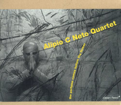 Neto Quartet, Alipio C.: The Perfume Comes Before The Flower (Clean Feed)